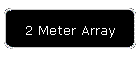 2 Meter Array