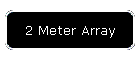 2 Meter Array