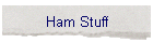 Ham Stuff