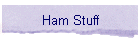 Ham Stuff