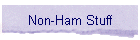 Non-Ham Stuff