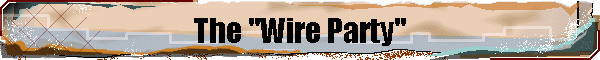 The "Wire Party"