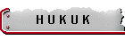 H U K U K