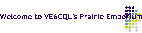 Welcome to VE6CQL's Prairie Emporium