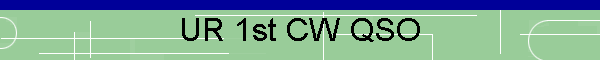 UR 1st CW QSO
