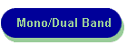 Mono/Dual Band