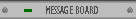 MESSAGE BOARD