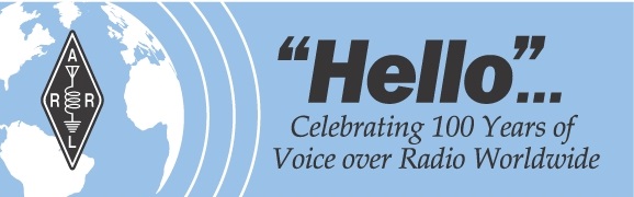 ARRL banner: Hello Celebrating 100 Years of Voice over Radio Wordwide