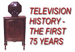 Television History - The First 75 Years
