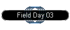 Field Day 03