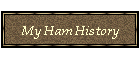 My Ham History