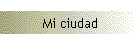 Mi ciudad