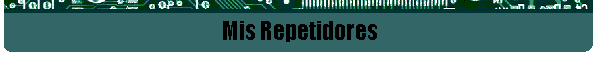 Mis Repetidores