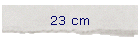 23 cm
