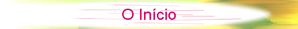 O Incio